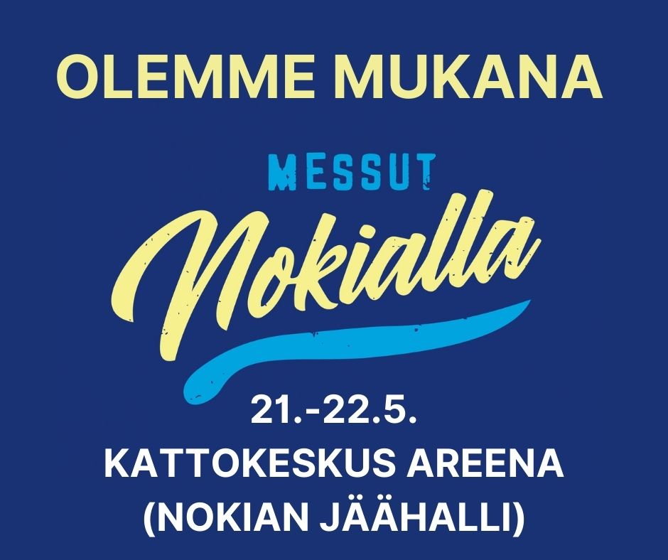 Messut Nokialla -logot: Olemme mukana, Messut Nokialla, 21.-22.5., Kattokeskus Areena (Nokian jäähalli).